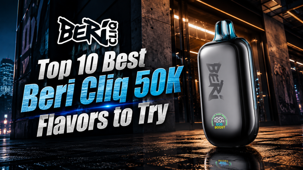 Top 10 Best Beri Cliq 50K Flavors to Try 1 Beri Cliq 50K